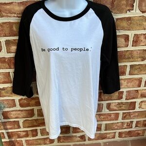 Be good to people cotton baseball style 3/4 sleeve Tshirt top. Medium